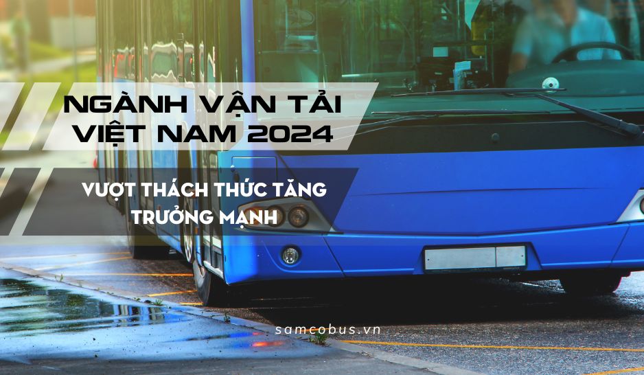 Ngành vận tải Việt Nam 2024: Vượt thách thức, tăng tưởng mạnh